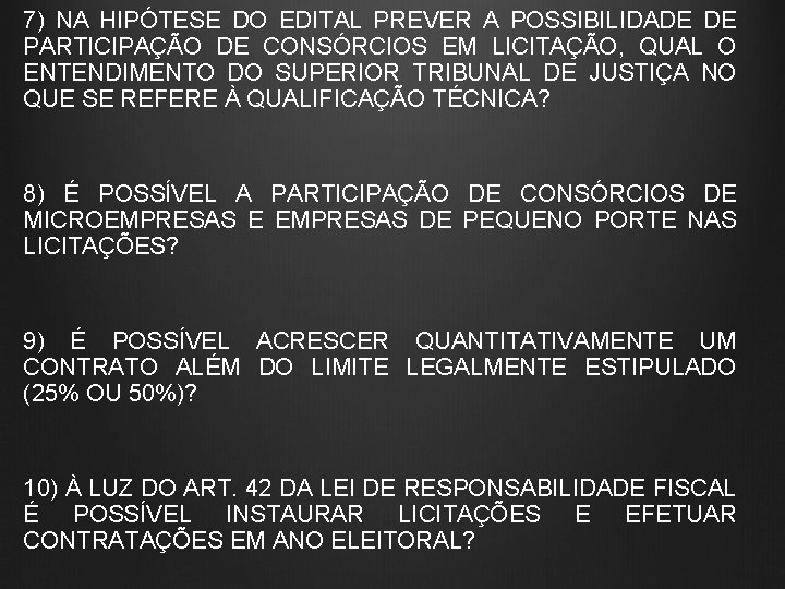 7) NA HIPÓTESE DO EDITAL PREVER A POSSIBILIDADE DE PARTICIPAÇÃO DE CONSÓRCIOS EM LICITAÇÃO,