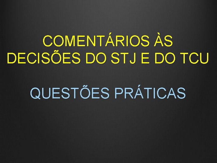COMENTÁRIOS ÀS DECISÕES DO STJ E DO TCU QUESTÕES PRÁTICAS 