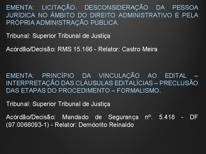 EMENTA: LICITAÇÃO. DESCONSIDERAÇÃO DA PESSOA JURÍDICA NO MBITO DO DIREITO ADMINISTRATIVO E PELA PRÓPRIA