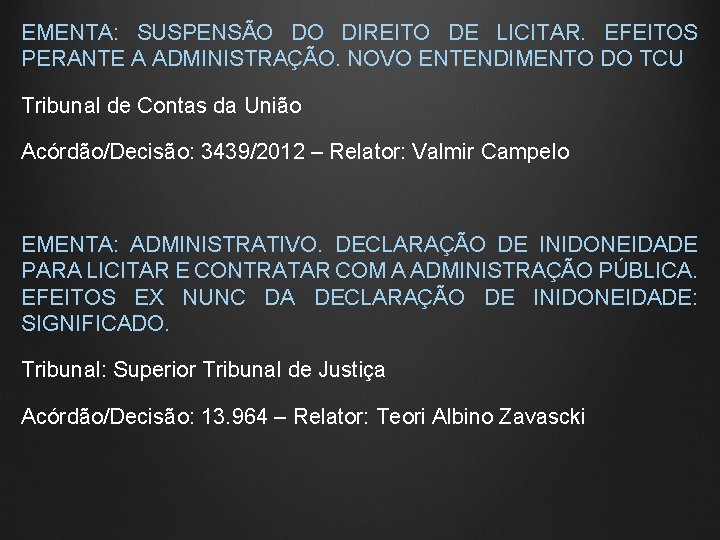 EMENTA: SUSPENSÃO DO DIREITO DE LICITAR. EFEITOS PERANTE A ADMINISTRAÇÃO. NOVO ENTENDIMENTO DO TCU