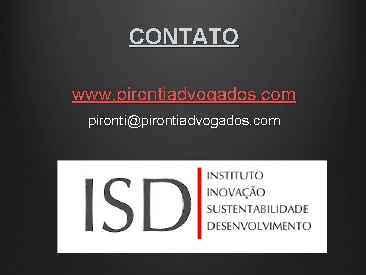 CONTATO www. pirontiadvogados. com pironti@pirontiadvogados. com 