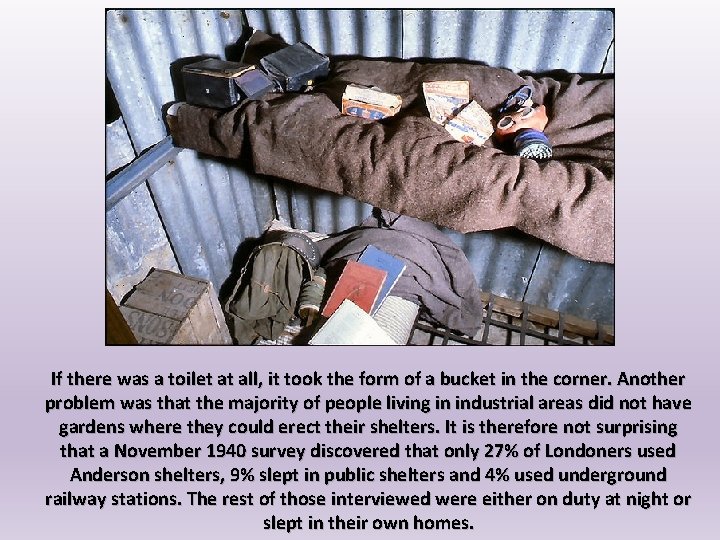 If there was a toilet at all, it took the form of a bucket