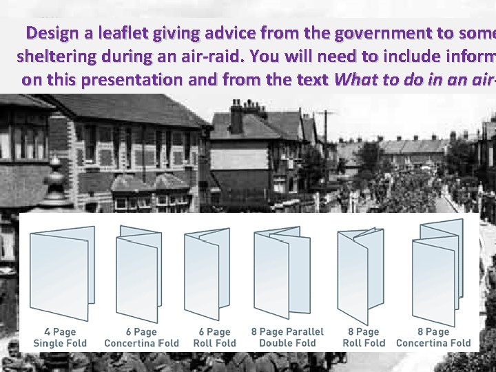 Design a leaflet giving advice from the government to some sheltering during an air-raid.
