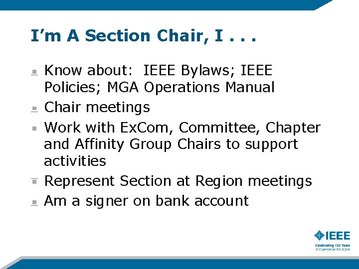 I’m A Section Chair, I. . . Know about: IEEE Bylaws; IEEE Policies; MGA I’m A Section Chair, I. . . Know about: IEEE Bylaws; IEEE Policies; MGA