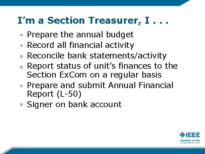 I’m a Section Treasurer, I. . . Prepare the annual budget Record all financial I’m a Section Treasurer, I. . . Prepare the annual budget Record all financial