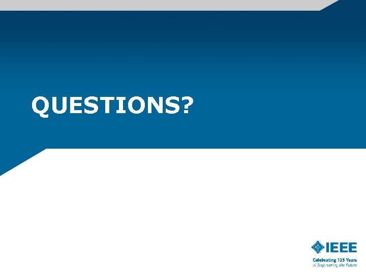 QUESTIONS? QUESTIONS?