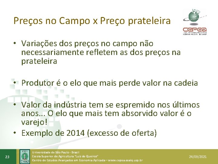 Preços no Campo x Preço prateleira • Variações dos preços no campo não necessariamente