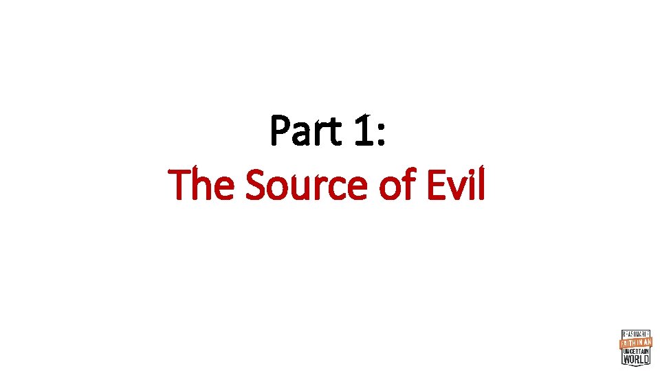 Part 1: The Source of Evil 