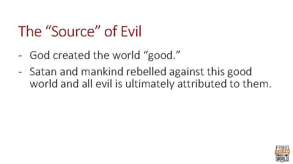 The “Source” of Evil - God created the world “good. ” - Satan and