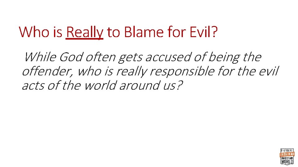 Who is Really to Blame for Evil? While God often gets accused of being