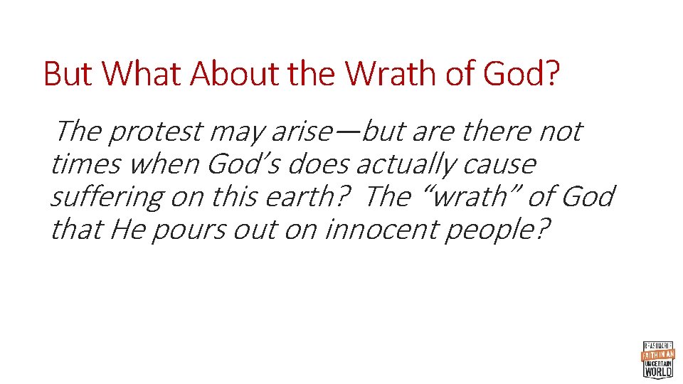 But What About the Wrath of God? The protest may arise—but are there not