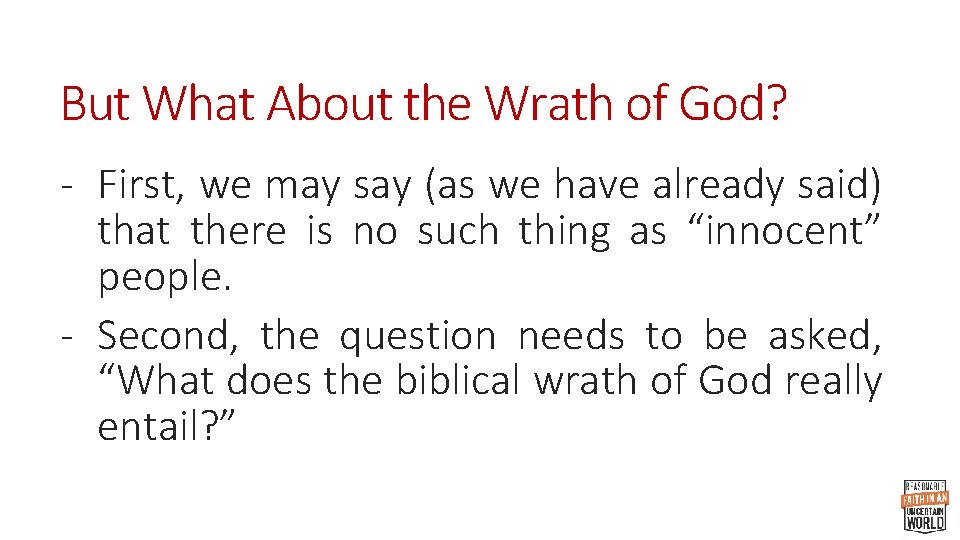 But What About the Wrath of God? - First, we may say (as we