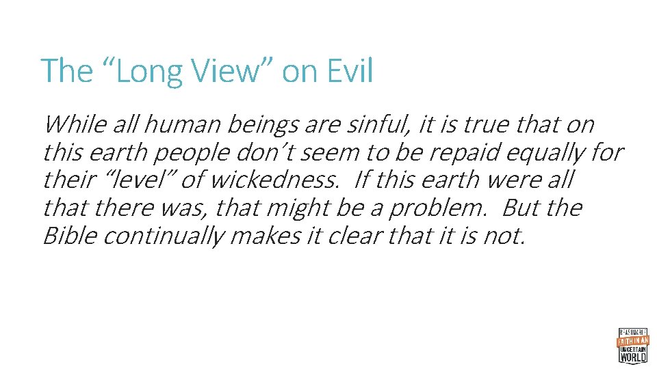 The “Long View” on Evil While all human beings are sinful, it is true