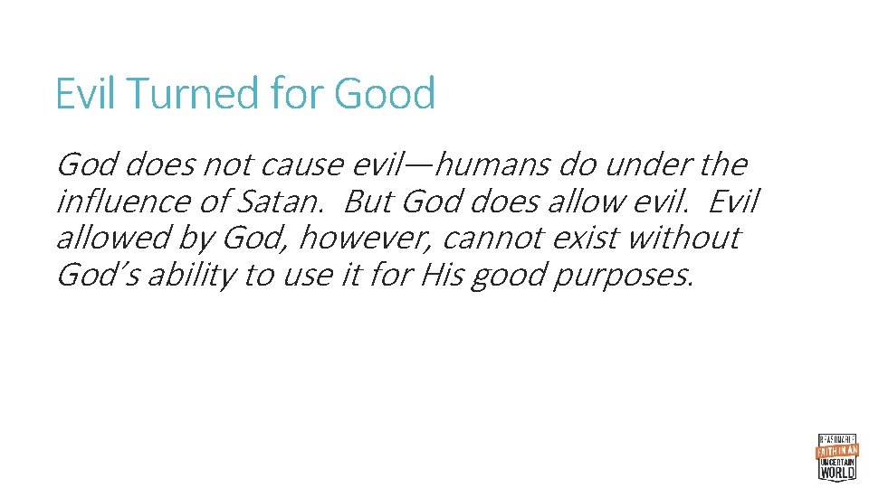 Evil Turned for Good God does not cause evil—humans do under the influence of