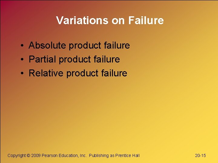 Variations on Failure • Absolute product failure • Partial product failure • Relative product
