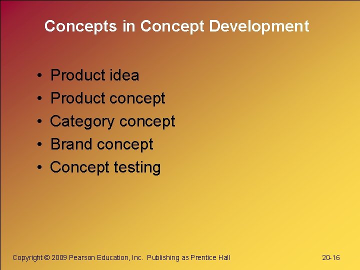 Concepts in Concept Development • • • Product idea Product concept Category concept Brand