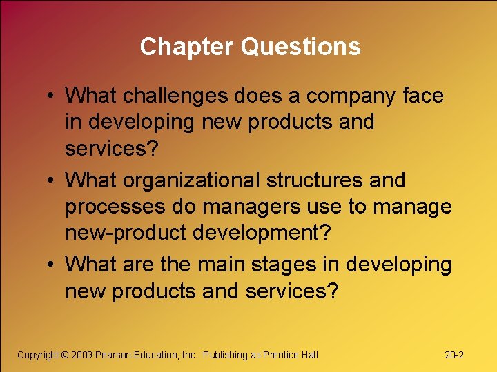 Chapter Questions • What challenges does a company face in developing new products and