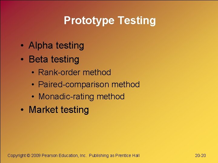 Prototype Testing • Alpha testing • Beta testing • Rank-order method • Paired-comparison method