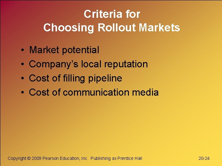 Criteria for Choosing Rollout Markets • • Market potential Company’s local reputation Cost of