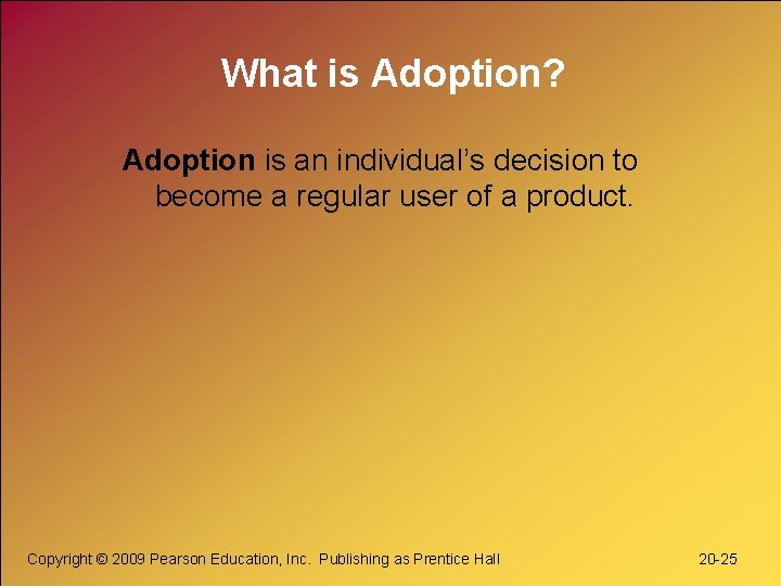 What is Adoption? Adoption is an individual’s decision to become a regular user of