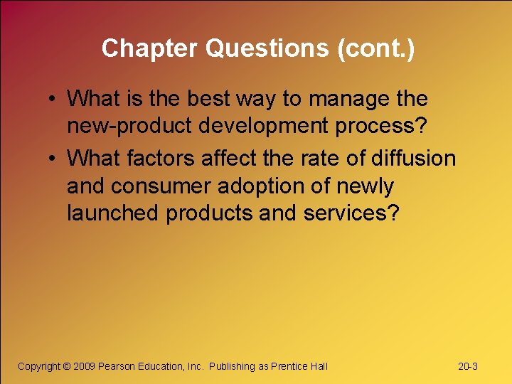 Chapter Questions (cont. ) • What is the best way to manage the new-product