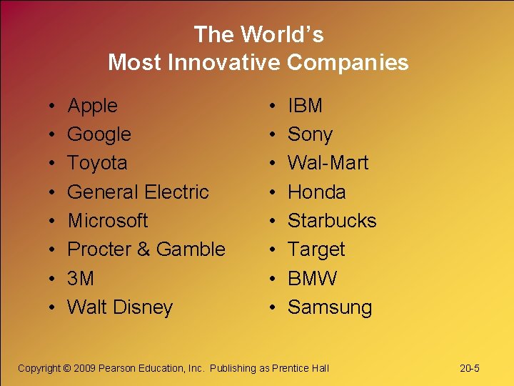 The World’s Most Innovative Companies • • Apple Google Toyota General Electric Microsoft Procter