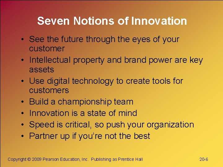 Seven Notions of Innovation • See the future through the eyes of your customer