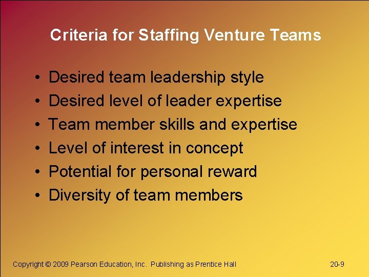 Criteria for Staffing Venture Teams • • • Desired team leadership style Desired level
