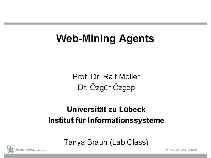 Web-Mining Agents Prof. Dr. Ralf Möller Dr. Özgür Özçep Universität zu Lübeck Institut für