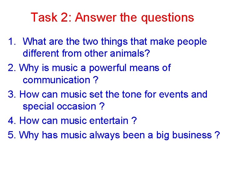 Task 2: Answer the questions 1. What are the two things that make people