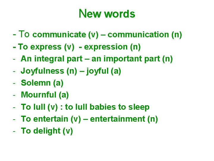 New words - To communicate (v) – communication (n) - To express (v) -