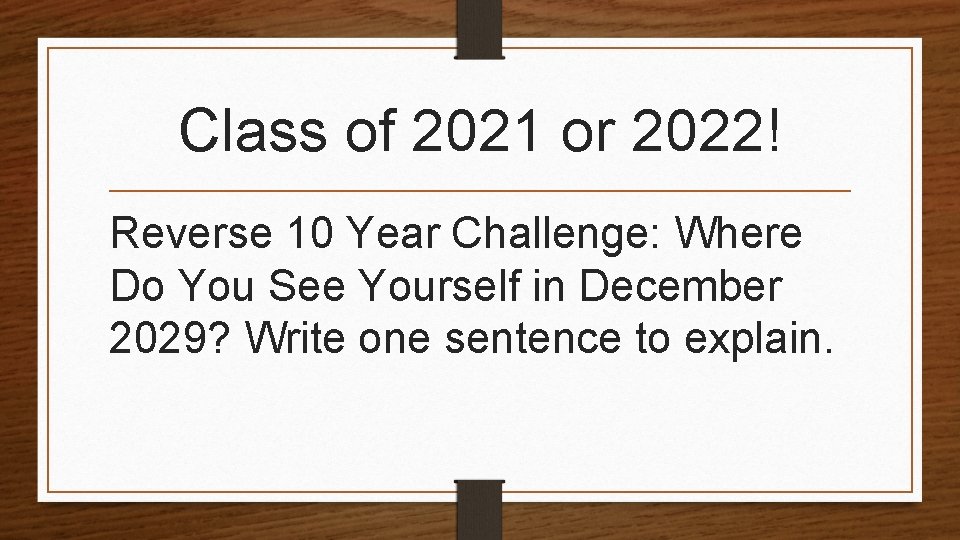 Class of 2021 or 2022! Reverse 10 Year Challenge: Where Do You See Yourself