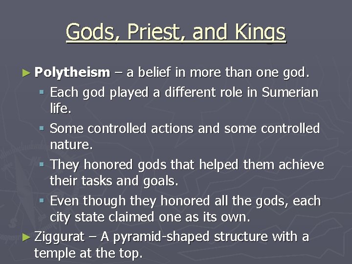 Gods, Priest, and Kings ► Polytheism – a belief in more than one god.