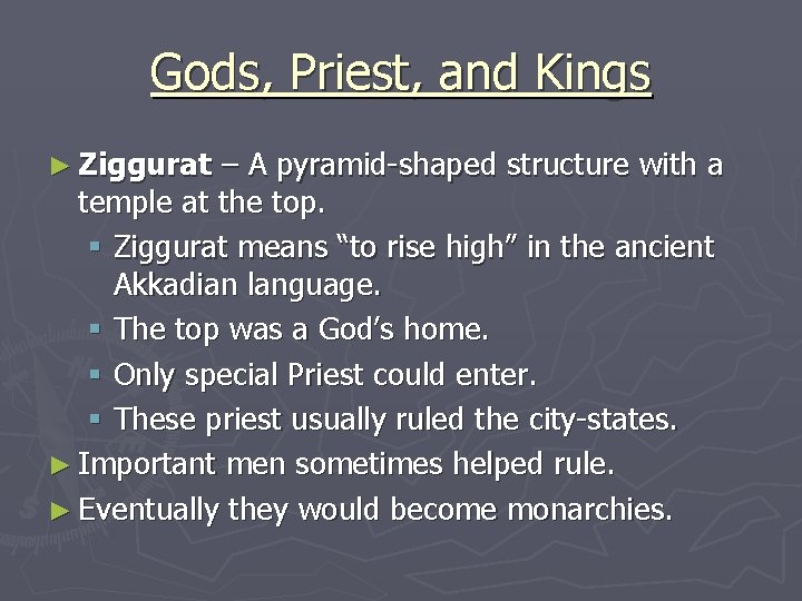 Gods, Priest, and Kings ► Ziggurat – A pyramid-shaped structure with a temple at