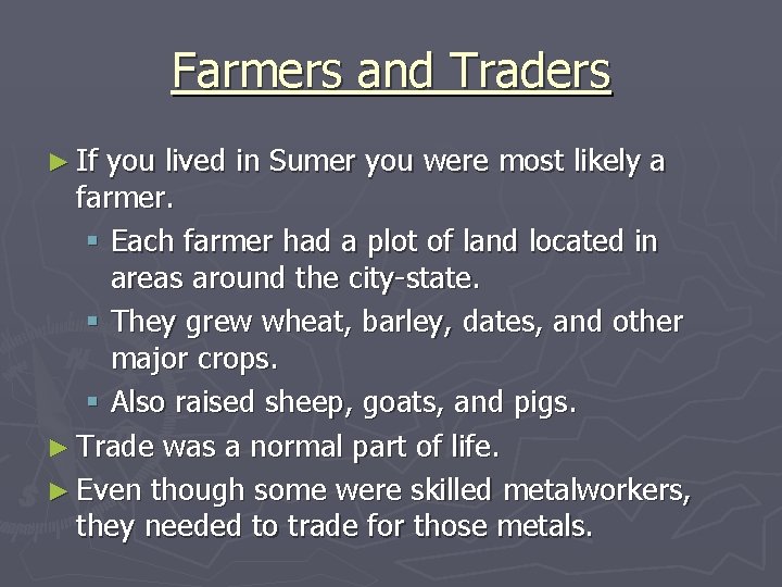 Farmers and Traders ► If you lived in Sumer you were most likely a