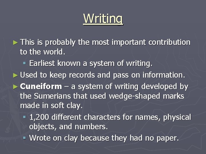Writing ► This is probably the most important contribution to the world. § Earliest