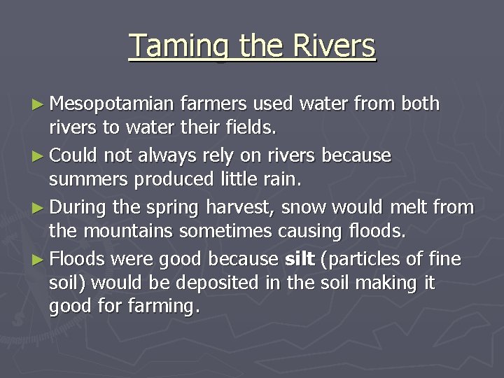 Taming the Rivers ► Mesopotamian farmers used water from both rivers to water their