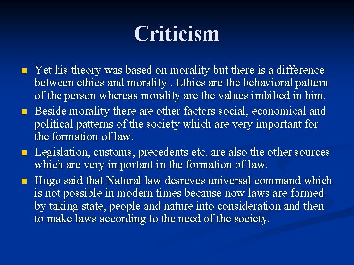 Criticism n n Yet his theory was based on morality but there is a