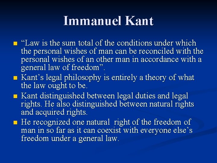 Immanuel Kant n n “Law is the sum total of the conditions under which