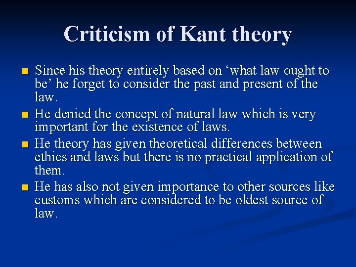 Criticism of Kant theory n n Since his theory entirely based on ‘what law