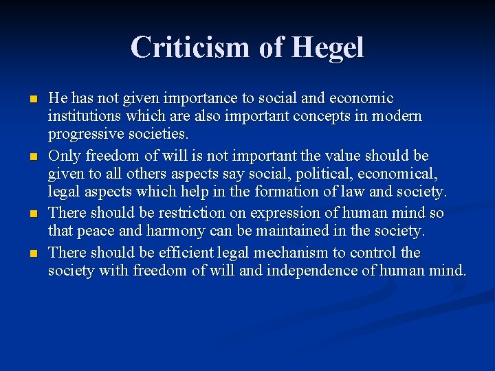 Criticism of Hegel n n He has not given importance to social and economic