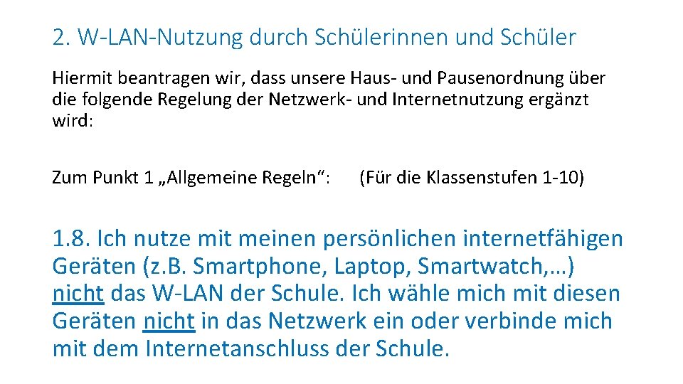 2. W-LAN-Nutzung durch Schülerinnen und Schüler Hiermit beantragen wir, dass unsere Haus- und Pausenordnung