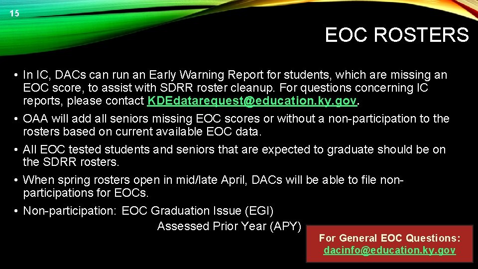15 EOC ROSTERS • In IC, DACs can run an Early Warning Report for