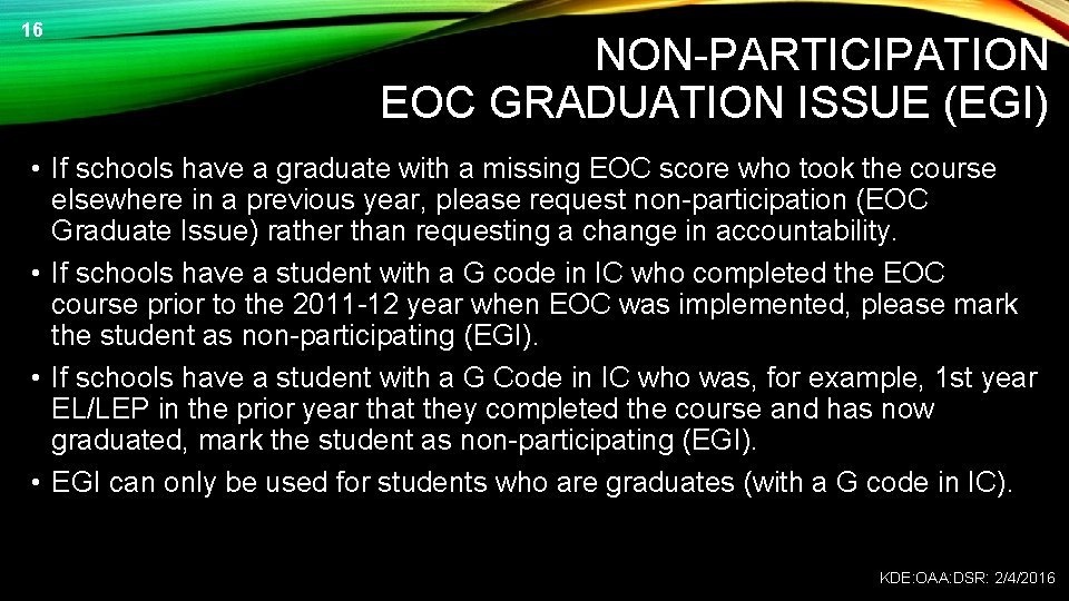 16 NON-PARTICIPATION EOC GRADUATION ISSUE (EGI) • If schools have a graduate with a
