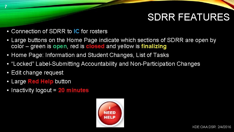 7 SDRR FEATURES • Connection of SDRR to IC for rosters • Large buttons