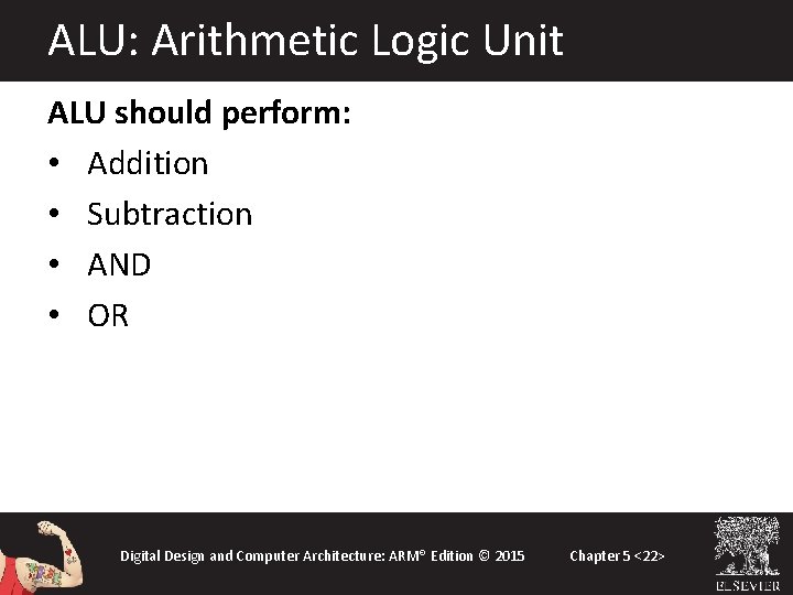 ALU: Arithmetic Logic Unit ALU should perform: • Addition • Subtraction • AND • ALU: Arithmetic Logic Unit ALU should perform: • Addition • Subtraction • AND •
