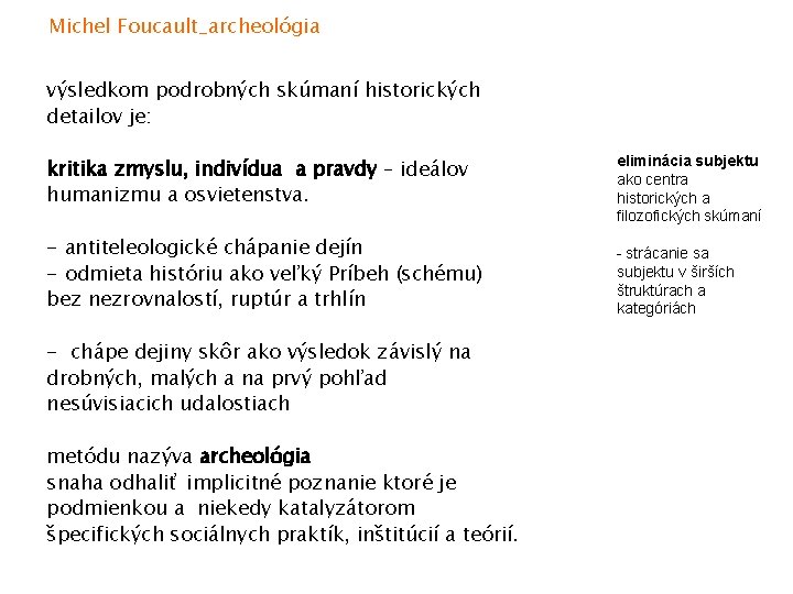 Michel Foucault_archeológia výsledkom podrobných skúmaní historických detailov je: kritika zmyslu, indivídua a pravdy –