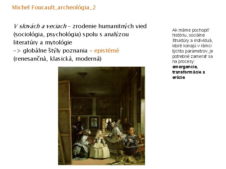 Michel Foucault_archeológia_2 V slovách a veciach – zrodenie humanitných vied (sociológia, psychológia) spolu s