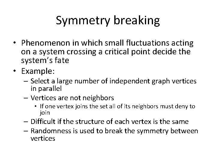 Symmetry breaking • Phenomenon in which small fluctuations acting on a system crossing a