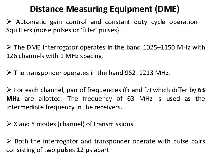 Distance Measuring Equipment (DME) Ø Automatic gain control and constant duty cycle operation –